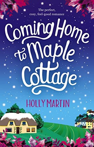 Coming Home to Maple Cottage - The perfect cosy feel good romance