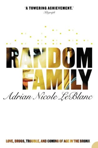 Random Family - Love, Drugs, Trouble and Coming of Age in the Bronx