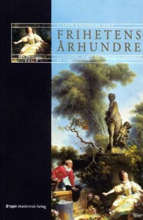 Frihetens århundre - vol. 5 : litteratur, kunst og filosofi i Frankrike på 1700-tallet : en antologi