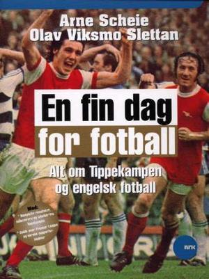 "En fin dag for fotball - alt om Tippekampen og engelsk fotball" av Arne Scheie