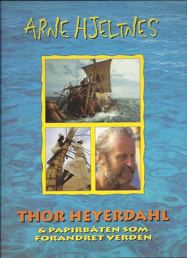 "Thor Heyerdahl og papirbåten som forandret verden" av Arne Hjeltnes