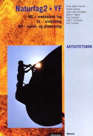 Naturfag2 YF - aktivitetsbok : ME - mekaniske fag : EL - elektrofag : KP - kjemi- og prosessfag