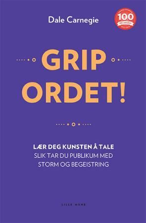 "Grip ordet! lær deg kunsten å tale! : slik tar du publikum med storm og begeistring : lær deg grunnleggende taleteknikk, slik at du kan mestre korte og lange taler, innlegg og foredrag : en håndbok for deg som vil bli en god taler" av Dale Carnegie