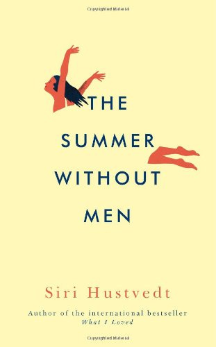 "The Summer Without Men. by Siri Hustvedt"