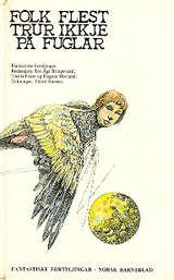 Folk flest trur ikkje på fuglar - fantastiske forteljingar