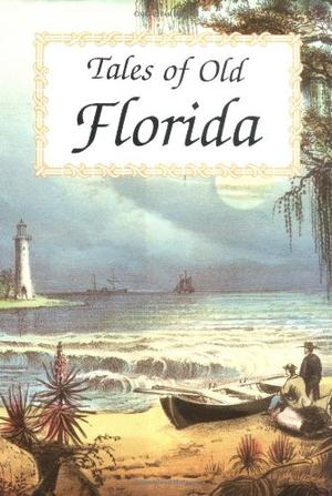 "Tales Of Old Florida" av Frank Oppel and Tony Meisel (ed.)
