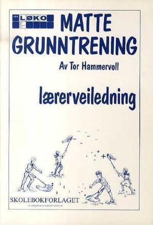 "Matte grunntrening - lærerveiledning" av Tor Hammervoll