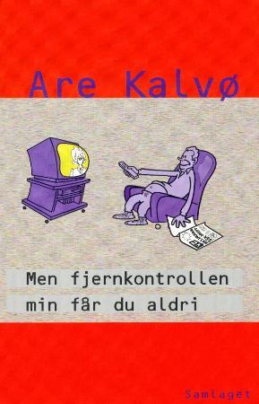 "Men fjernkontrollen min får du aldri" av Are Kalvø