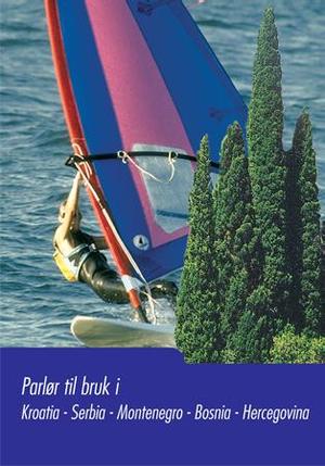 "Parlør til bruk i Kroatia, Serbia, Montenegro, Bosnia-Hercegovina" av Brit Bakker Haugen