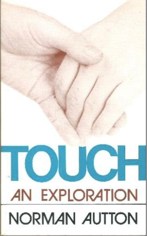 "Berøring berøringens bruk i omsorg og terapi" av Norman Autton