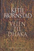 "Veien til Dhaka roman" av Ketil Bjørnstad