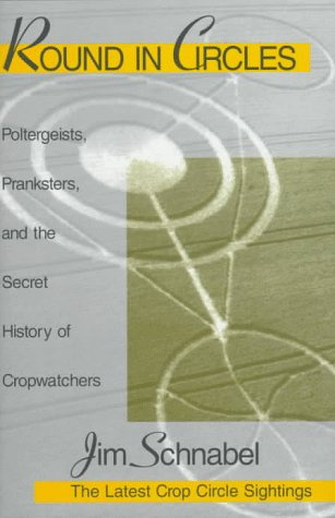 "Round in Circles Poltergeists, Pranksters, and the Secret History of the Cropwatchers" av Jim Schnabel