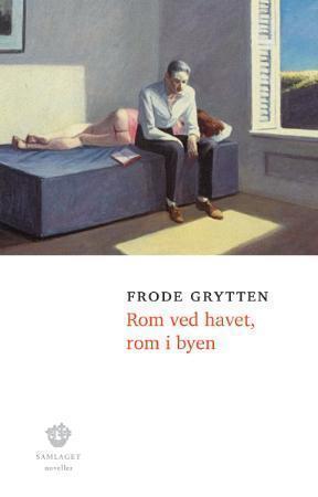"Rom ved havet, rom i byen - noveller" av Frode Grytten