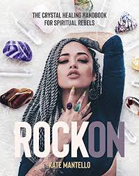 "Rock On The Crystal Healing Handbook for Spiritual Rebels" av Kate Mantello