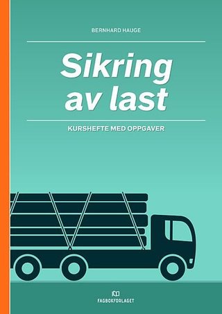 "Sikring av last, d-bok - kurshefte med oppgaver" av Bernhard Hauge
