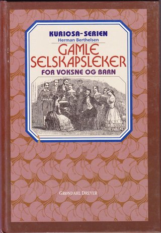 "Gamle selskapsleker for voksne og barn" av Herman Berthelsen