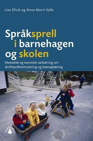 "Språksprell i barnehagen og skolen - metodisk og teoretisk veiledning om skriftspråkstimulering og leseopplæring" av Lise Olvik