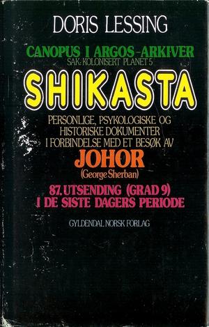 Shikasta - Canopus I Argos-arkiver. Sak: Kolonisert planet 5. Personlige, psykologiske og historiske dokumenter i fobindelse med et besøk av Johor (George Sherban) 87. utsending (grad 9) i de siste dagers periode