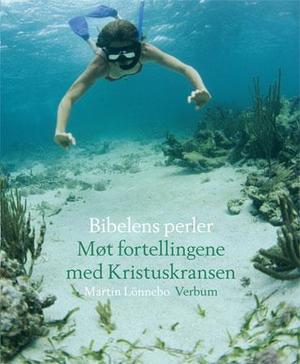 "Bibelens perler - møt fortellingene med kristuskransen" av Martin Lönnebo