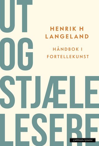 "Ut og stjæle lesere håndbok i fortellekunst" av Henrik H. Langeland