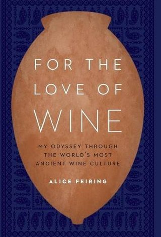 For the Love of Wine - My Odyssey through the World's Most Ancient Wine Culture