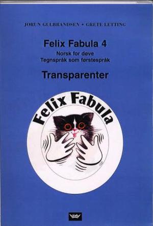 "Felix Fabula 4 - norsk for døve : tegnspråk som førstespråk : transparenter" av Jorun Gulbrandsen