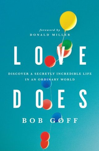 "Love Does Discover a Secretly Incredible Life in an Ordinary World" av Bob Goff