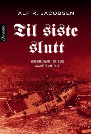 Til siste slutt - skjebnedrama i krigens avsluttende fase