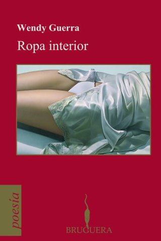 "Ropa Interior (Bruguera Poesia)" av Wendy Guerra