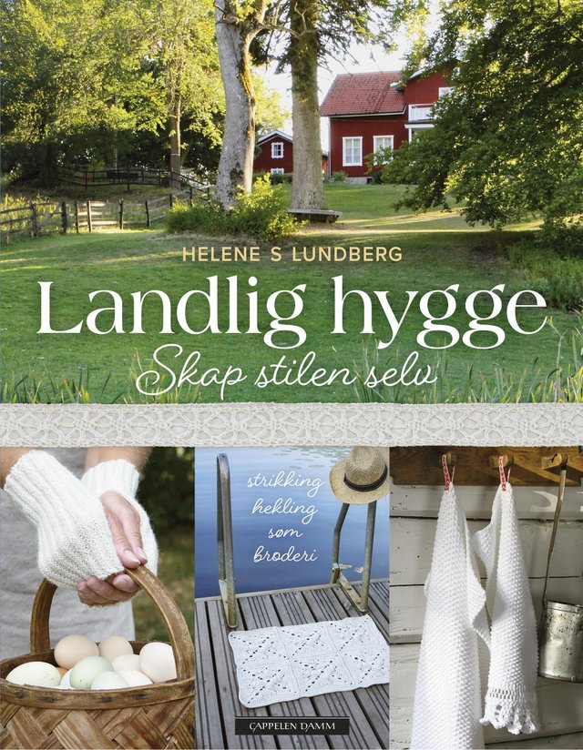 "Landlig hygge - skap stilen selv : strikking, hekling, søm, broderi" av Helene S. Lundberg