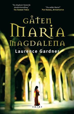 "Gåten Maria Magdalena - konspirasjonen om Jesus og Maria Magdalenas ættelinje" av Laurence Gardner