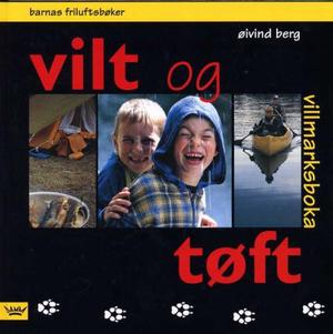 "Vilt og tøft - barnas villmarksbok" av Øivind Berg