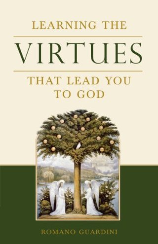 "Learning the Virtues That Lead You to God" av Romano Guardini