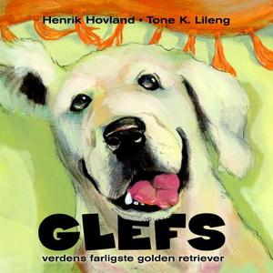 "Glefs - verdens farligste golden retriever" av Henrik Hovland