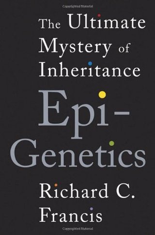 "Epigenetics The Ultimate Mystery of Inheritance" av Richard Francis