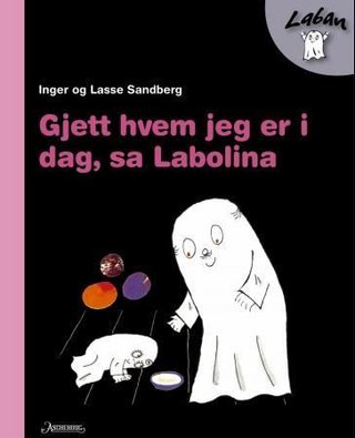 "Gjett hvem jeg er i dag, sa Labolina" av Inger Sandberg