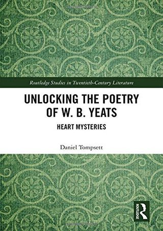 "Unlocking the Poetry of W. B. Yeats Heart Mysteries (Routledge Studies in Twentieth-Century Literature)" av Daniel Tompsett
