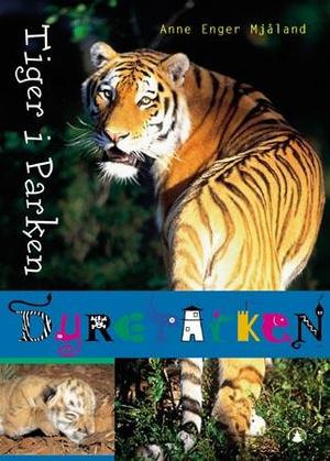 "Tiger i Parken - dyreparken" av Anne Enger Mjåland