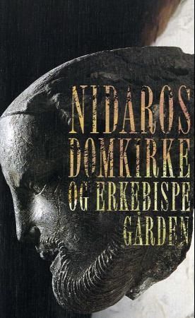 Nidaros domkirke og erkebispegården - stor guidebok for Nidarosdomen