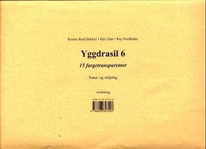 "Yggdrasil 6 - fargetransparenter : natur- og miljøfag" av Kirsten Ruud Bakkeli