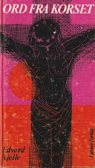 "Ord fra korset" av Edvard Kjelle