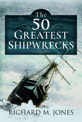 "The 50 Greatest Shipwrecks" av Richard M. Jones