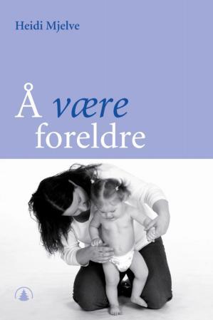 "Å være foreldre" av Heidi Mjelve
