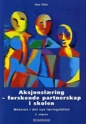 "Aksjonslæring - forskende partnerskap i skolen : motoren i det nye læringsløftet" av Tom Tiller