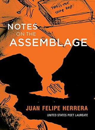 "Notes on the Assemblage" av Juan Felipe Herrera