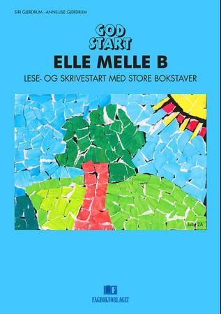 God start - elle melle B : lese- og skrivestart med store bokstaver