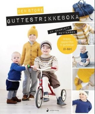 "Den store guttestrikkeboka - strikkeoppskrifter til gutteklær 0-8 år" av Charlott Pettersen