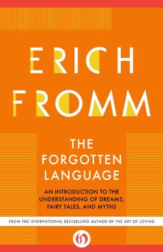 "The Forgotten Language An Introduction to the Understanding of Dreams, Fairy Tales, and Myths" av Erich Fromm