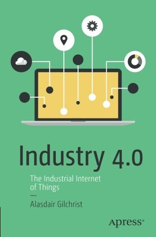 "Industry 4.0 The Industrial Internet of Things" av Alasdair Gilchrist
