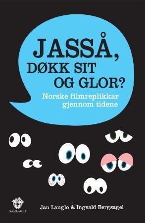 Jasså, døkk sit og glor? - norske filmreplikkar gjennom tidene